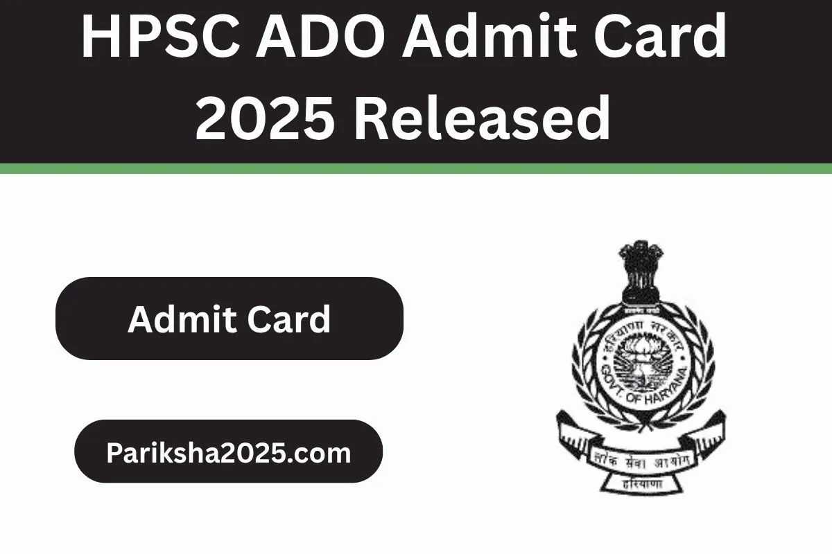 HPSC ADO Admit Card 2025 Released, Direct Link at hpsc.gov.in