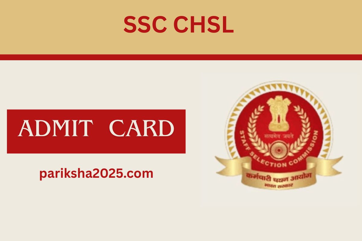 SSC CHSL Admit Card 2025 Tier 1 Hall Ticket, Exam Date @ssc.gov.in