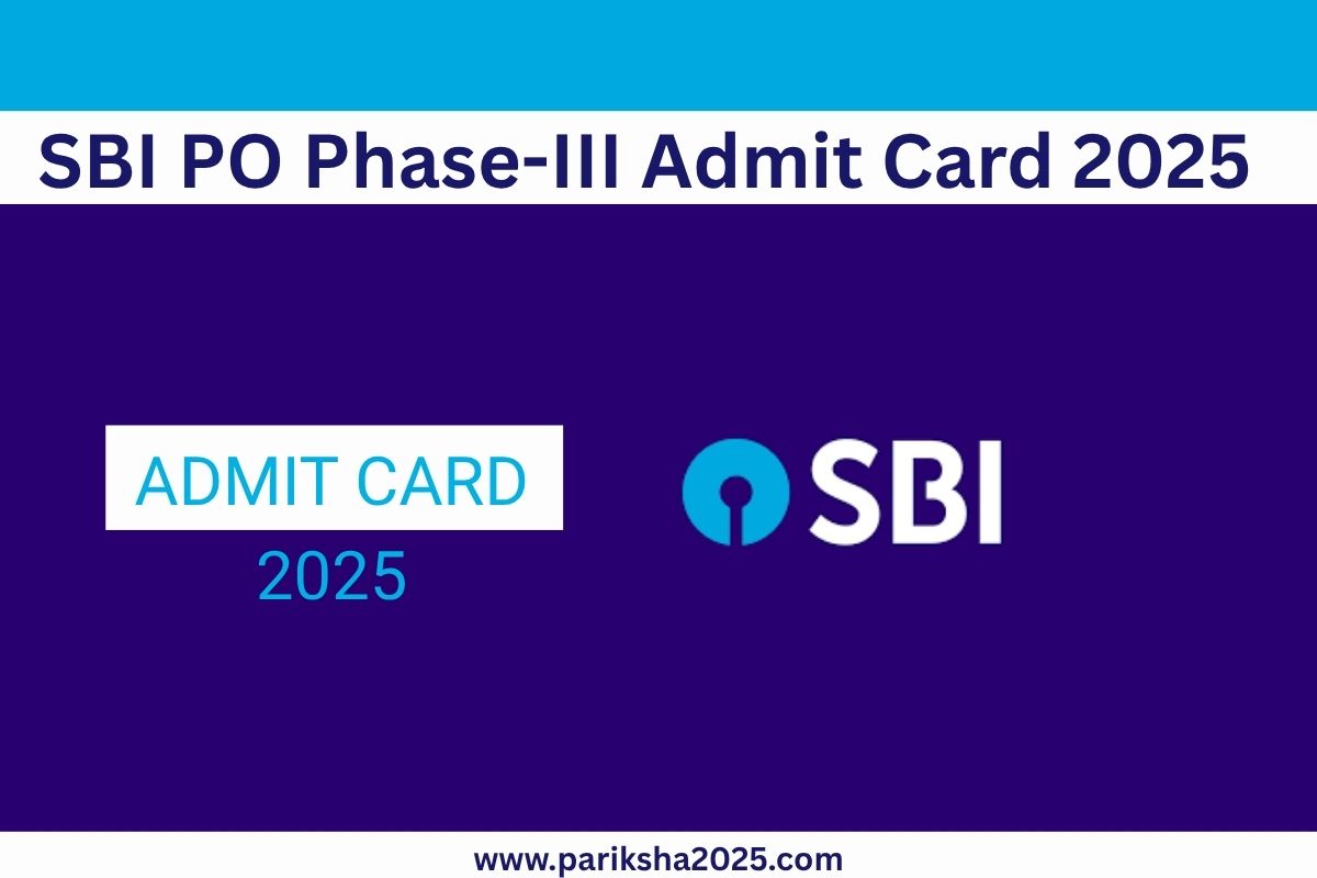 SBI PO Phase-III Admit Card 2025 @sbi.co.in