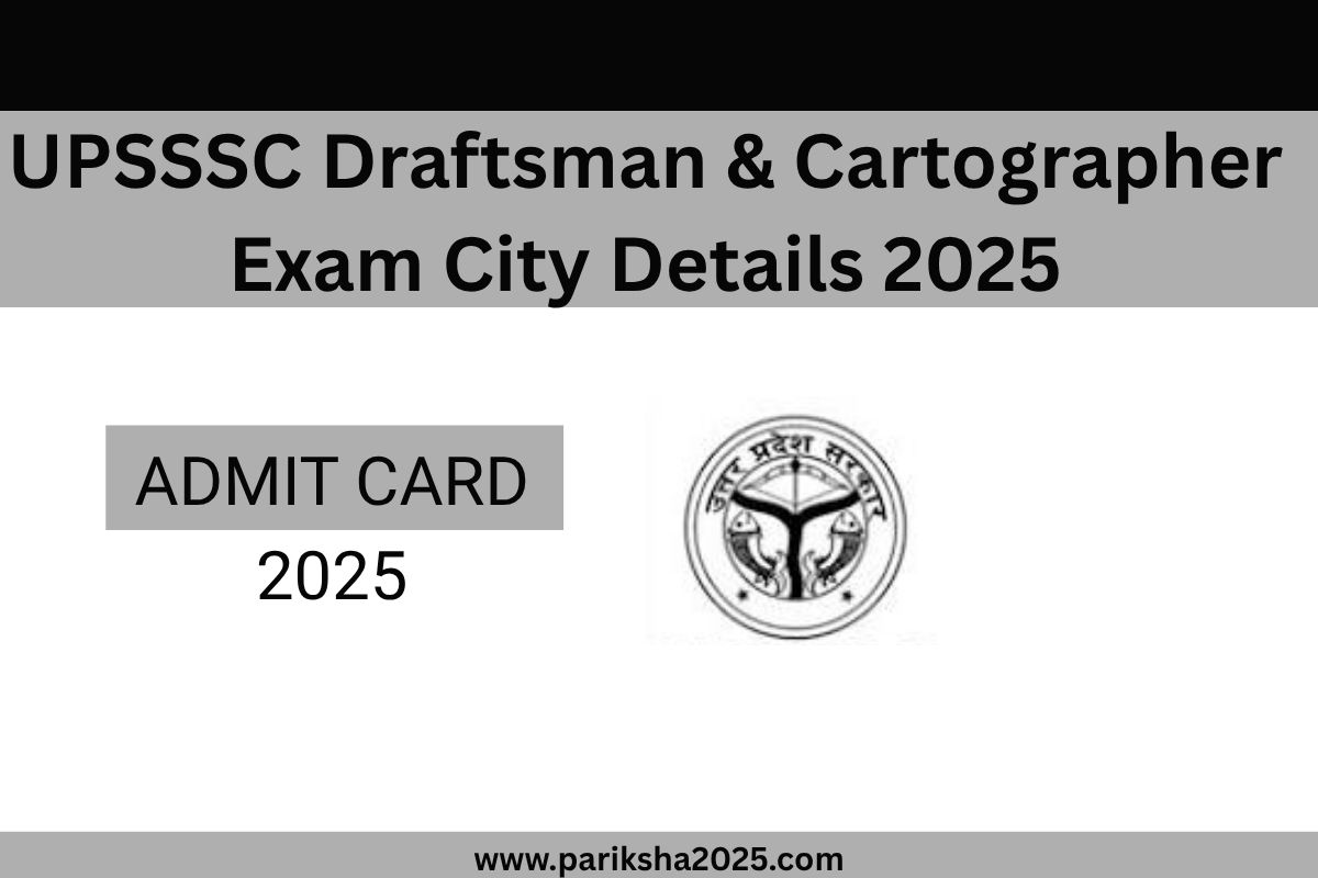 UPSSSC Draftsman & Cartographer Exam City Details 2025 @upsssc.gov.in