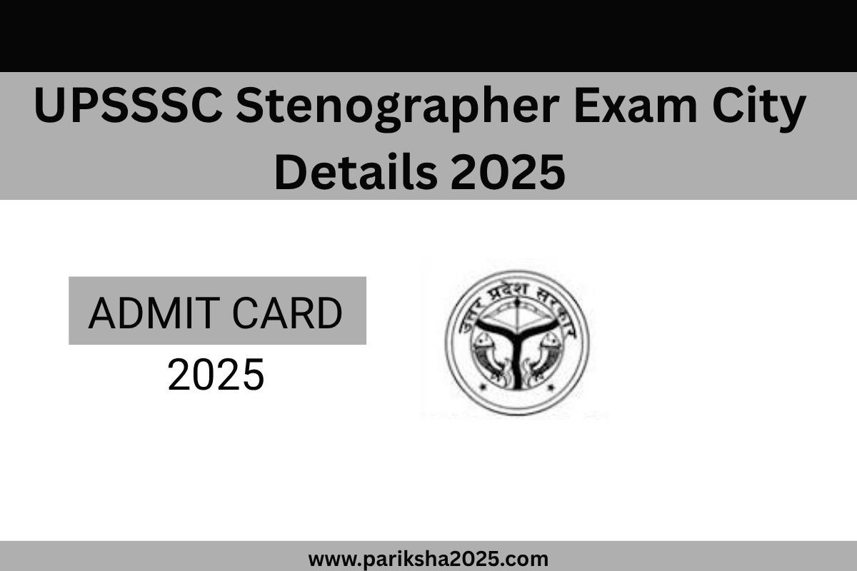 UPSSSC Stenographer Exam City Details 2025 @upsssc.gov.in